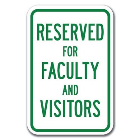 Signmission Reserved For Faculty And Visitors 12inx18in Heavy Gauges, A-1218 School Parking Only - R F V A-1218 School Parking Only - R F V